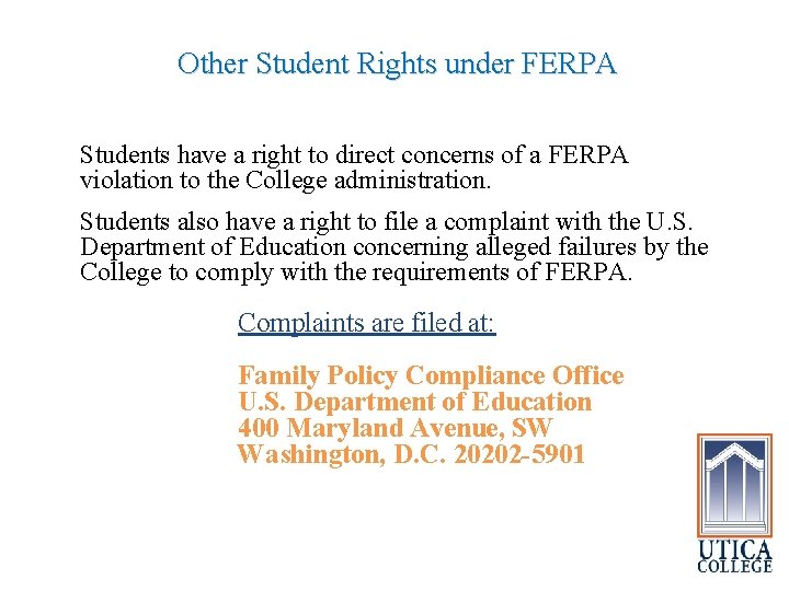 Other Student Rights under FERPA Students have a right to direct concerns of a