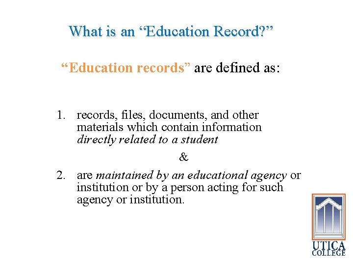 What is an “Education Record? ” “Education records” are defined as: 1. records, files,