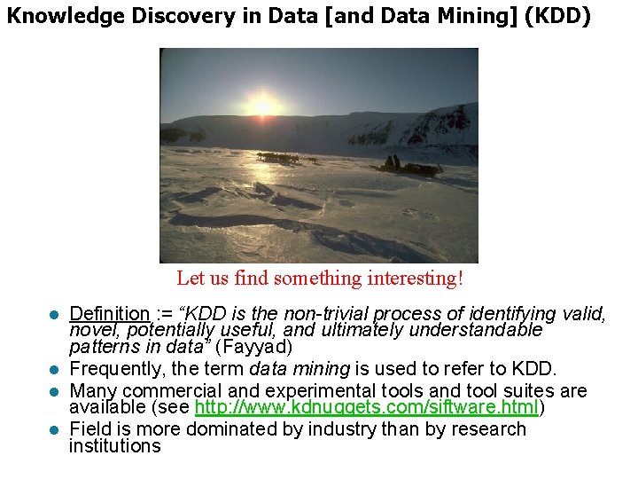Knowledge Discovery in Data [and Data Mining] (KDD) Let us find something interesting! l