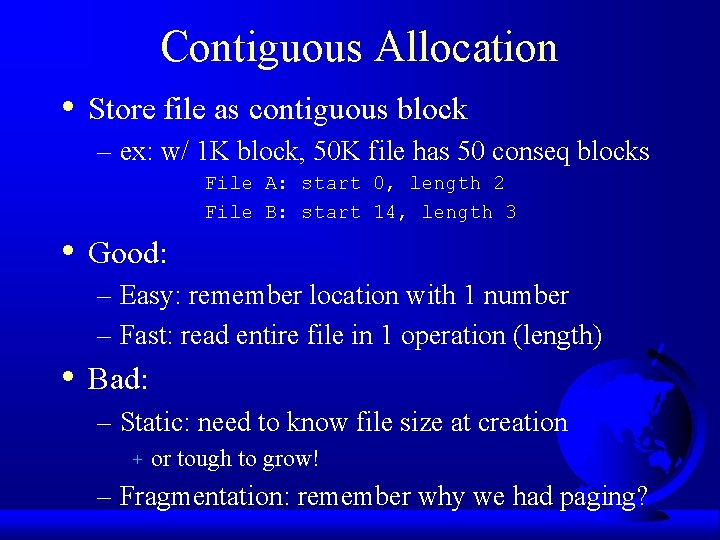 Contiguous Allocation • Store file as contiguous block – ex: w/ 1 K block,