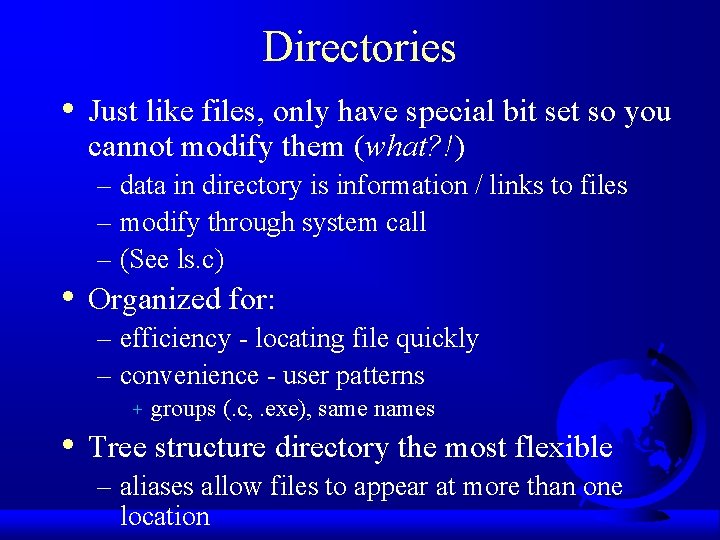 Directories • • Just like files, only have special bit set so you cannot