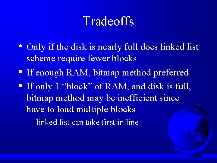 Tradeoffs • • • Only if the disk is nearly full does linked list
