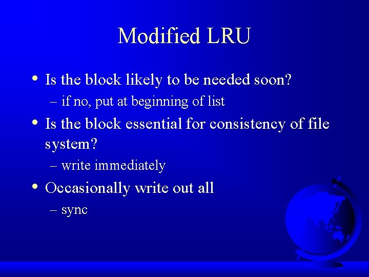 Modified LRU • Is the block likely to be needed soon? – if no,