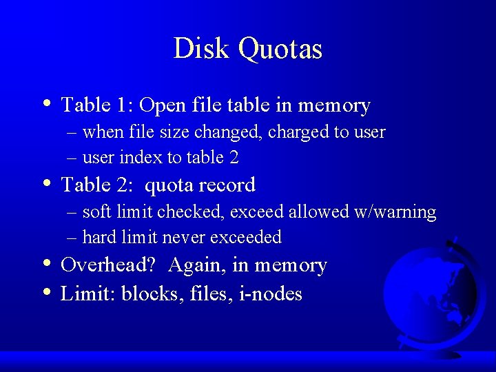 Disk Quotas • • Table 1: Open file table in memory – when file