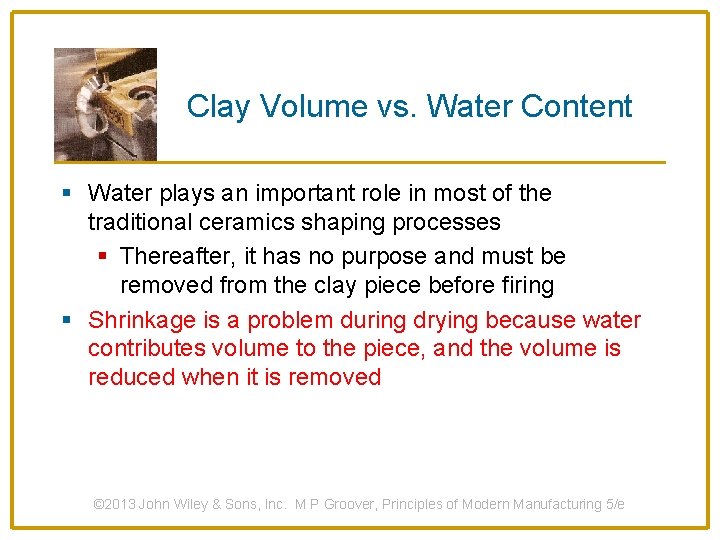 Clay Volume vs. Water Content § Water plays an important role in most of