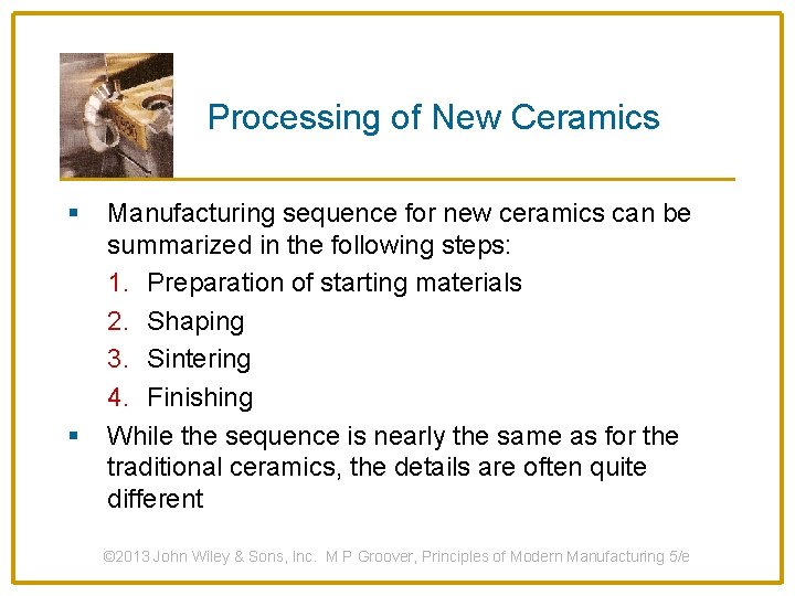 Processing of New Ceramics § § Manufacturing sequence for new ceramics can be summarized