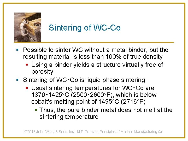 Sintering of WC-Co § Possible to sinter WC without a metal binder, but the
