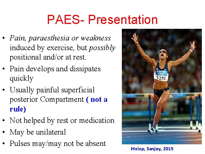 PAES- Presentation • Pain, paraesthesia or weakness induced by exercise, but possibly positional and/or