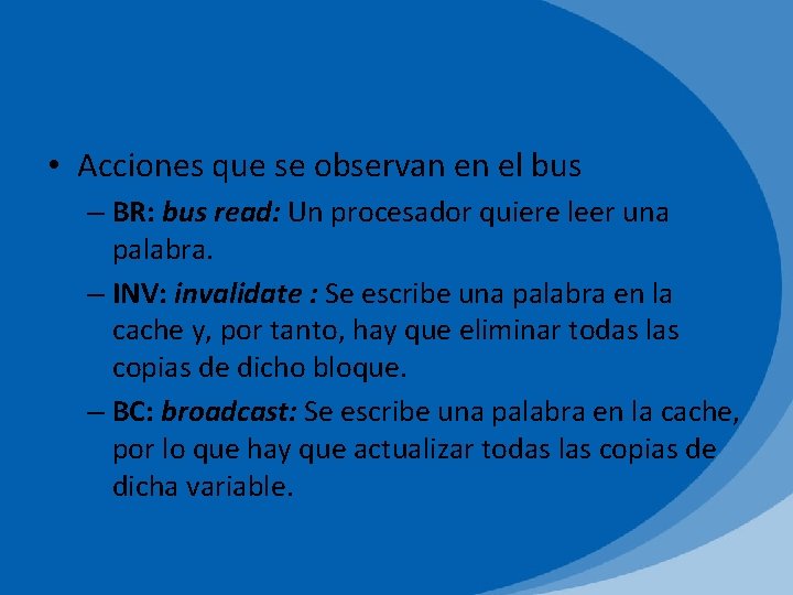  • Acciones que se observan en el bus – BR: bus read: Un