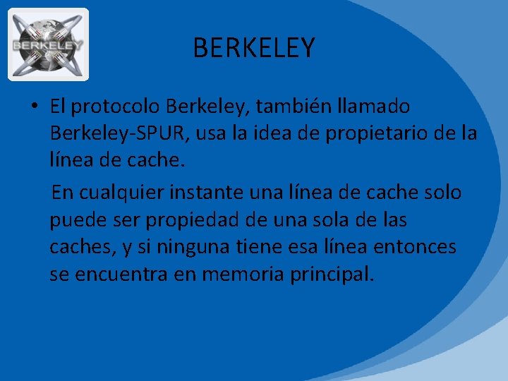 BERKELEY • El protocolo Berkeley, también llamado Berkeley-SPUR, usa la idea de propietario de