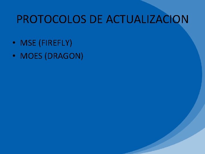 PROTOCOLOS DE ACTUALIZACION • MSE (FIREFLY) • MOES (DRAGON) 