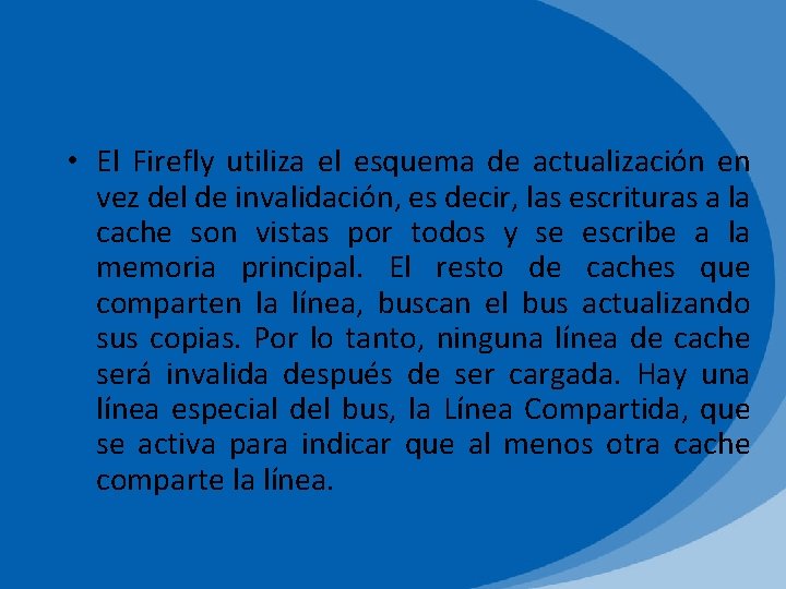  • El Firefly utiliza el esquema de actualización en vez del de invalidación,