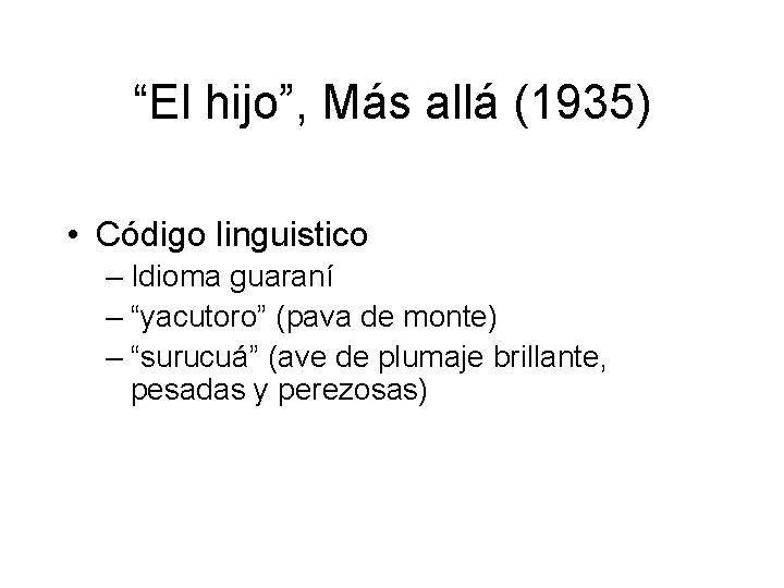 “El hijo”, Más allá (1935) • Código linguistico – Idioma guaraní – “yacutoro” (pava