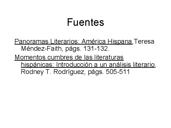 Fuentes Panoramas Literarios: América Hispana, Teresa Méndez-Faith, págs. 131 -132. Momentos cumbres de las