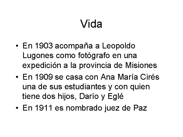 Vida • En 1903 acompaña a Leopoldo Lugones como fotógrafo en una expedición a