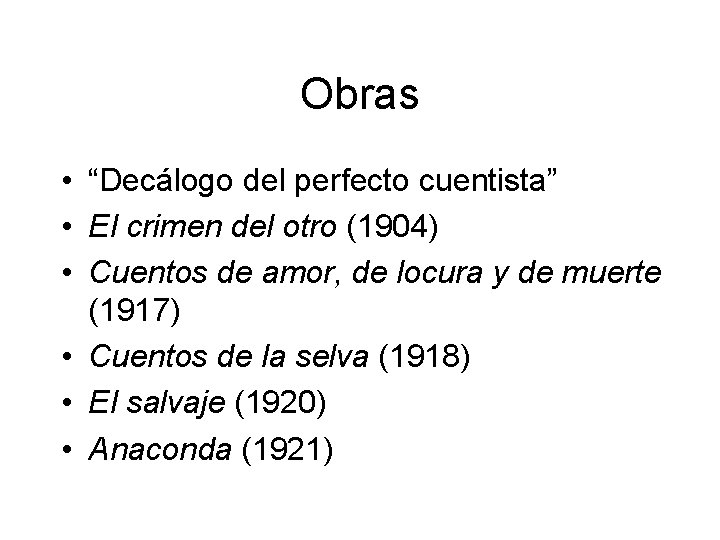 Obras • “Decálogo del perfecto cuentista” • El crimen del otro (1904) • Cuentos