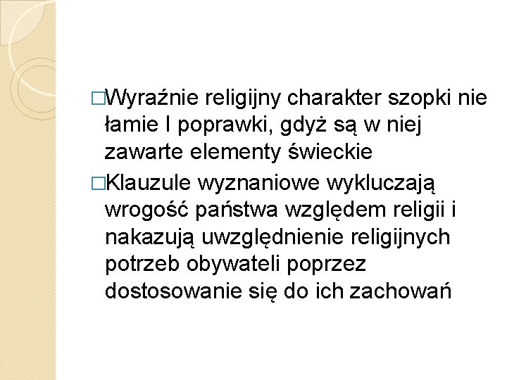 �Wyraźnie religijny charakter szopki nie łamie I poprawki, gdyż są w niej zawarte elementy