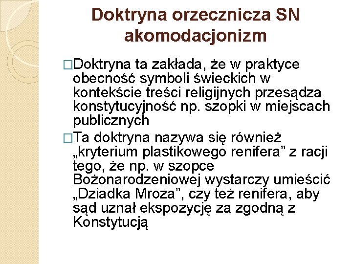 Doktryna orzecznicza SN akomodacjonizm �Doktryna ta zakłada, że w praktyce obecność symboli świeckich w