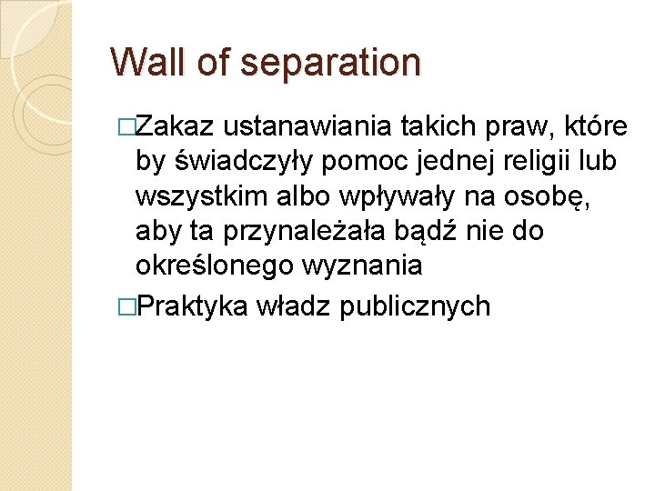 Wall of separation �Zakaz ustanawiania takich praw, które by świadczyły pomoc jednej religii lub Wall of separation �Zakaz ustanawiania takich praw, które by świadczyły pomoc jednej religii lub
