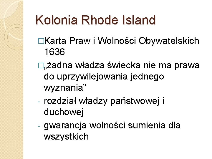 Kolonia Rhode Island �Karta Praw i Wolności Obywatelskich 1636 �„żadna władza świecka nie ma Kolonia Rhode Island �Karta Praw i Wolności Obywatelskich 1636 �„żadna władza świecka nie ma