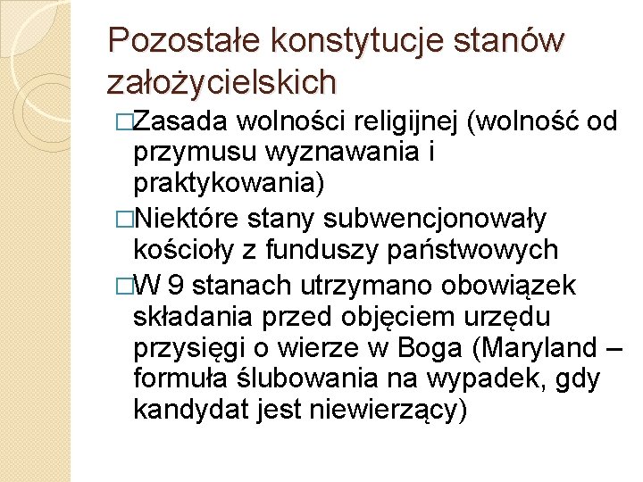 Pozostałe konstytucje stanów założycielskich �Zasada wolności religijnej (wolność od przymusu wyznawania i praktykowania) �Niektóre Pozostałe konstytucje stanów założycielskich �Zasada wolności religijnej (wolność od przymusu wyznawania i praktykowania) �Niektóre