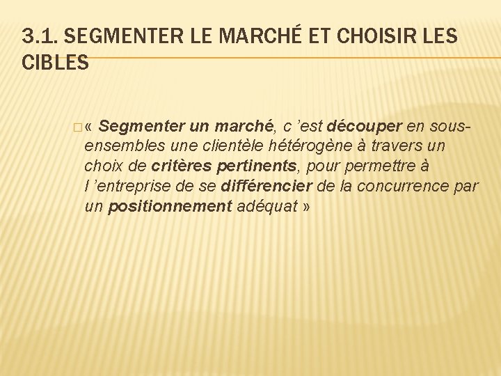 3. 1. SEGMENTER LE MARCHÉ ET CHOISIR LES CIBLES � « Segmenter un marché,
