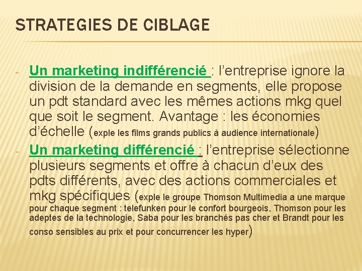 STRATEGIES DE CIBLAGE - - Un marketing indifférencié : l’entreprise ignore la division de