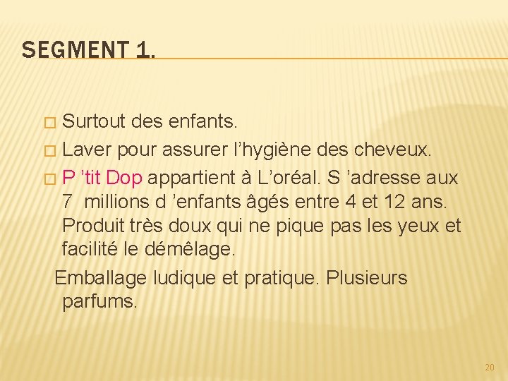SEGMENT 1. Surtout des enfants. � Laver pour assurer l’hygiène des cheveux. � P