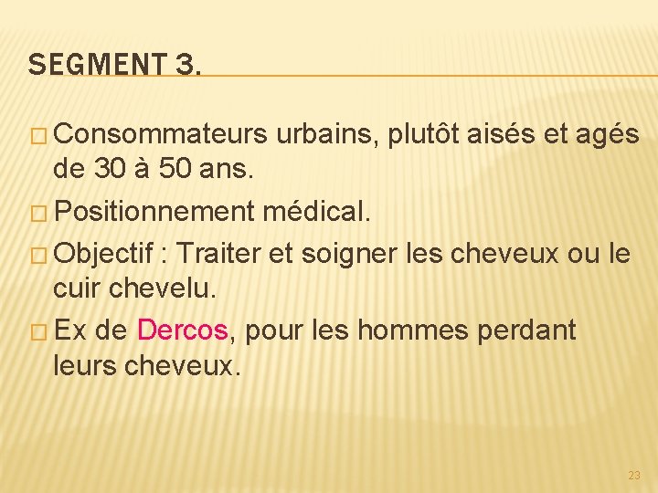 SEGMENT 3. � Consommateurs urbains, plutôt aisés et agés de 30 à 50 ans.