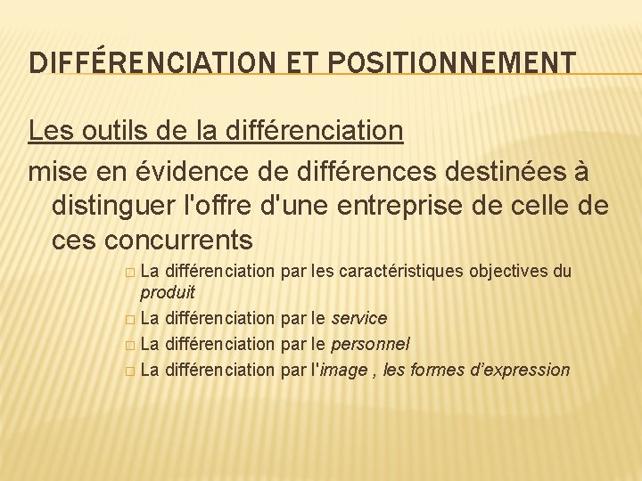 DIFFÉRENCIATION ET POSITIONNEMENT Les outils de la différenciation mise en évidence de différences destinées