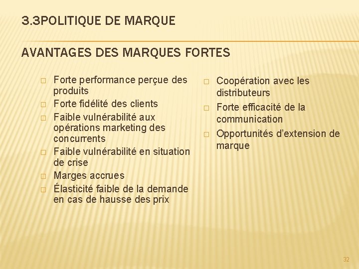 3. 3 POLITIQUE DE MARQUE AVANTAGES DES MARQUES FORTES � � � Forte performance