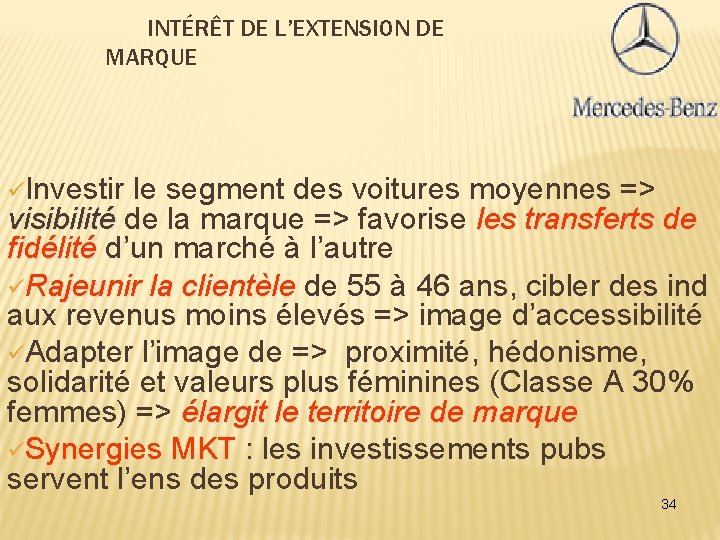 INTÉRÊT DE L’EXTENSION DE MARQUE üInvestir le segment des voitures moyennes => visibilité de