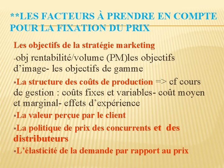 **LES FACTEURS À PRENDRE EN COMPTE POUR LA FIXATION DU PRIX Les objectifs de