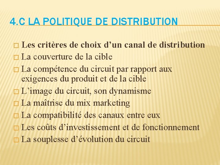 4. C LA POLITIQUE DE DISTRIBUTION � Les critères de choix d’un canal de