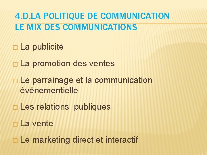 4. D. LA POLITIQUE DE COMMUNICATION LE MIX DES COMMUNICATIONS � La publicité �