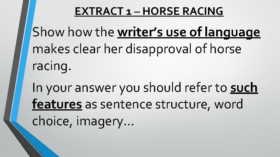 EXTRACT 1 – HORSE RACING Show the writer’s use of language makes clear her