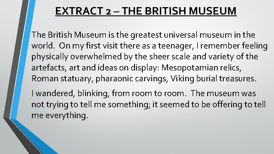 EXTRACT 2 – THE BRITISH MUSEUM The British Museum is the greatest universal museum