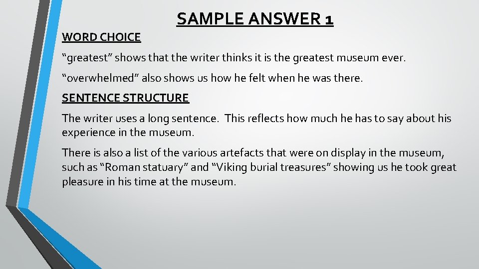 SAMPLE ANSWER 1 WORD CHOICE “greatest” shows that the writer thinks it is the