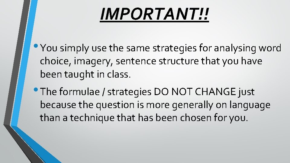 IMPORTANT!! • You simply use the same strategies for analysing word choice, imagery, sentence