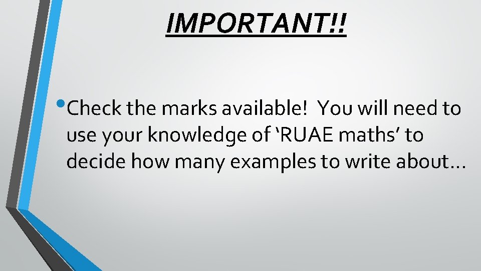 IMPORTANT!! • Check the marks available! You will need to use your knowledge of