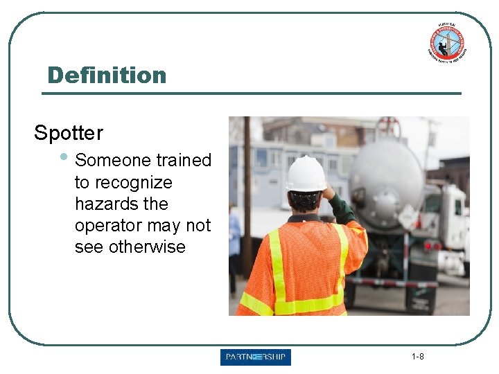 Definition Spotter • Someone trained to recognize hazards the operator may not see otherwise