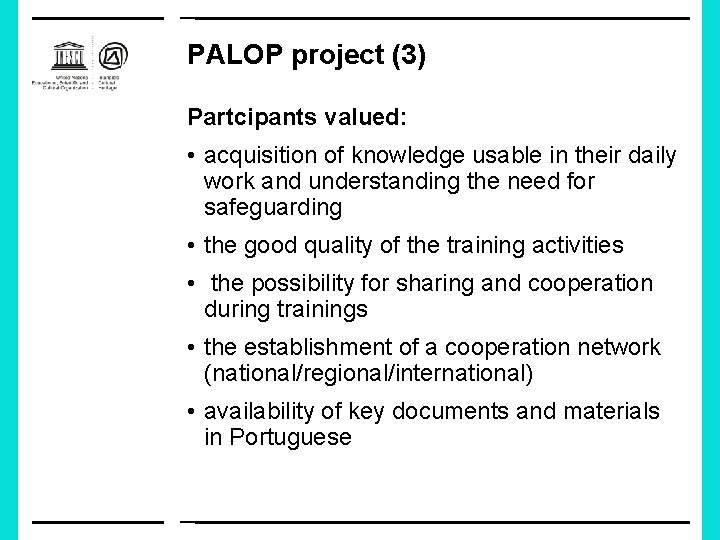 PALOP project (3) Partcipants valued: • acquisition of knowledge usable in their daily work