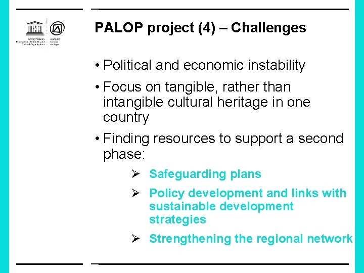 PALOP project (4) – Challenges • Political and economic instability • Focus on tangible,