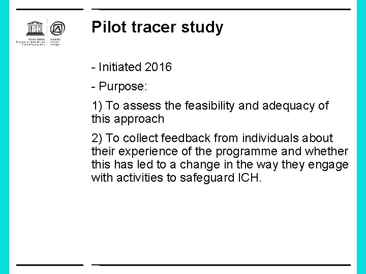 Pilot tracer study - Initiated 2016 - Purpose: 1) To assess the feasibility and