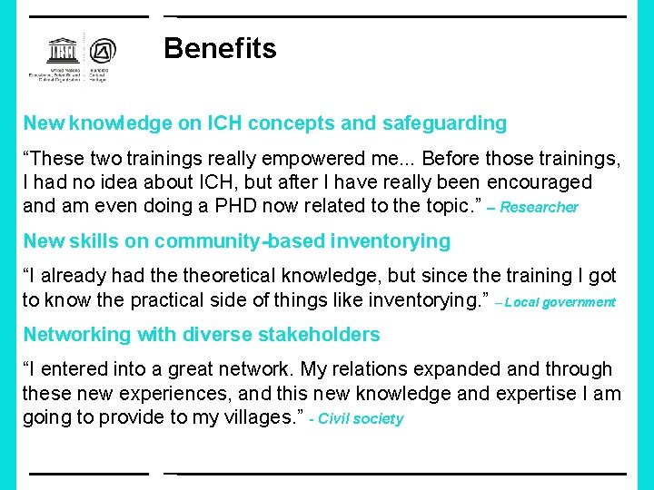 Benefits New knowledge on ICH concepts and safeguarding “These two trainings really empowered me.