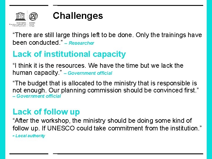 Challenges “There are still large things left to be done. Only the trainings have