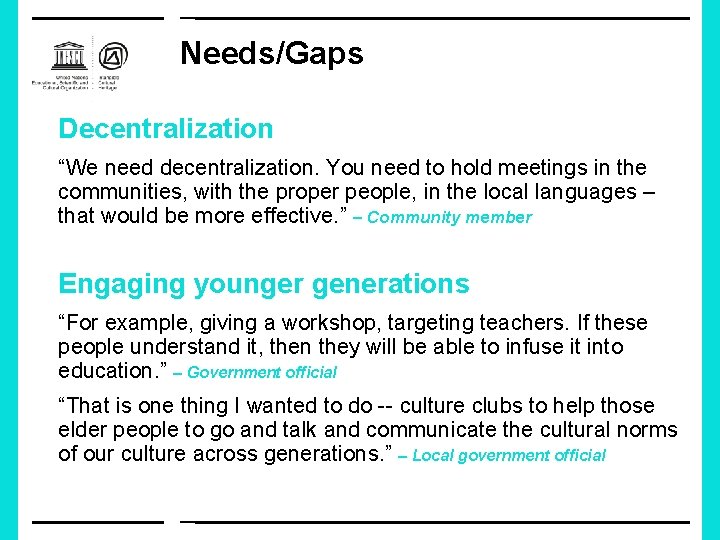 Needs/Gaps Decentralization “We need decentralization. You need to hold meetings in the communities, with