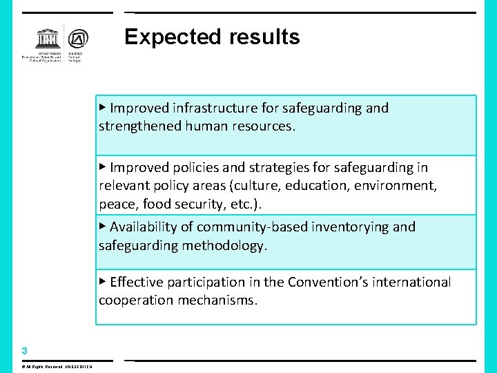 Expected results ▶ Improved infrastructure for safeguarding and strengthened human resources. ▶ Improved policies