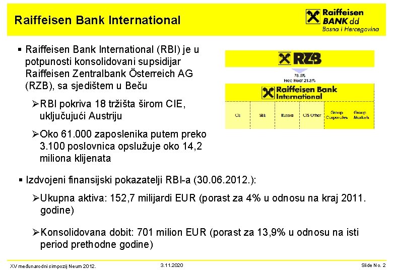 Raiffeisen Bank International § Raiffeisen Bank International (RBI) je u potpunosti konsolidovani supsidijar Raiffeisen