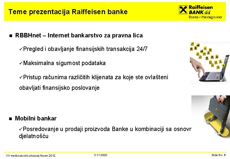 Teme prezentacija Raiffeisen banke n RBBHnet – Internet bankarstvo za pravna lica üPregled i
